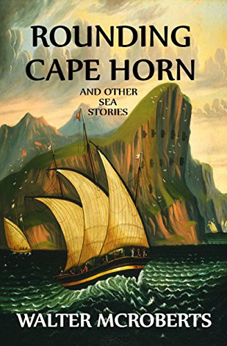 Rounding Cape Horn : And Other Sea Stories